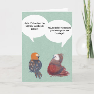 Funny Belated Birthday Kaart Cute Songbird Gekke