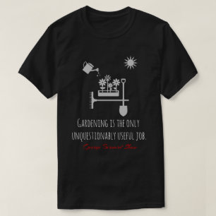 Funny Bernard Shaw quote, tuinieren, zwart werk T-shirt