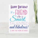 Funny Best Friend Happy Birthday Kaart<br><div class="desc">Een leuke verjaardagskaart voor je beste vriend! Stuur het naar "iemand die slim,  getalenteerd en geweldig is" - want je bent zo gelijk! Laat iemand glimlachen met deze grappige,  stijlvolle kaart. Roze en paarse typografie. Geef naam en bericht een persoonlijk tintje.</div>