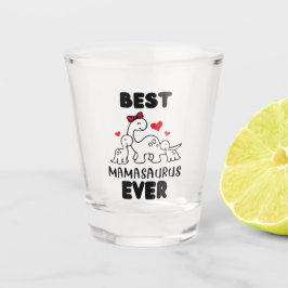 Funny Best Mamasaurus Ever Shot Glass Shot Glas