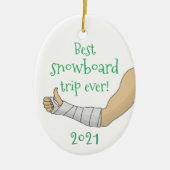 Funny Best snowboard trip ever Broken arm in Cast Keramisch Ornament (Voorkant)