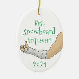 Funny Best snowboard trip ever Broken arm in Cast Keramisch Ornament
