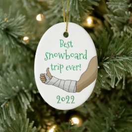 Funny Best snowboard trip ever Broken arm in Cast Keramisch Ornament