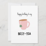 Funny Bestie Pun Birthday Kaart<br><div class="desc">Gefeliciteerd met mijn beste thee - grappige verjaardagskaart met een minimalistische illustratie van een teacup</div>