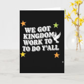 Funny Bible Verse Christian We Got Kingdom Work To Kaart (Gele Bloem)