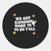 Funny Bible Verse Christian We Got Kingdom Work To Ronde Sticker (Voorkant)