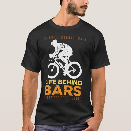 Funny Bicycle "Life Behind Bars" Cyclist Cycling T-shirt (Voorkant)