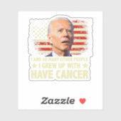 Funny Biden I Grew Up With Have Cancer Sticker (Vel)