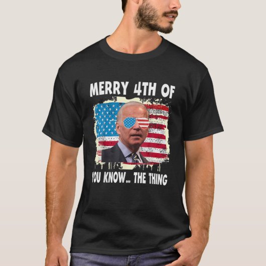 Funny Biden Merry 4Th Of Your Know The Things Conf T-shirt (Voorkant)