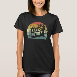 Funny Big Brother Sister Gift Idea Worlds Okayest T-shirt