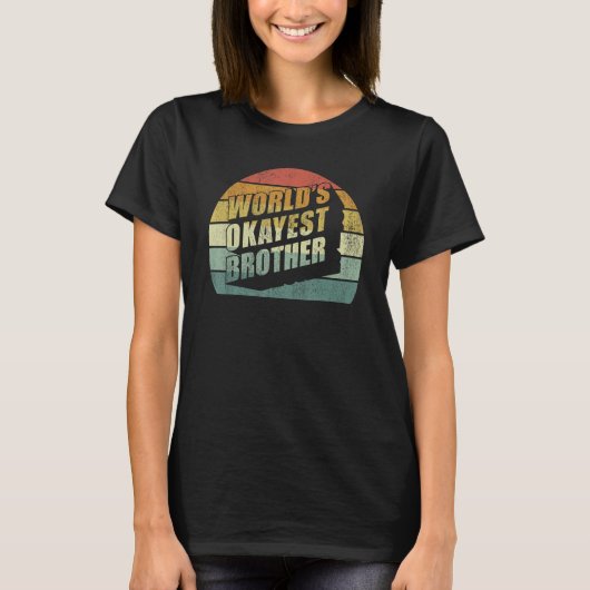 Funny Big Brother Sister Gift Idea Worlds Okayest T-shirt (Voorkant)