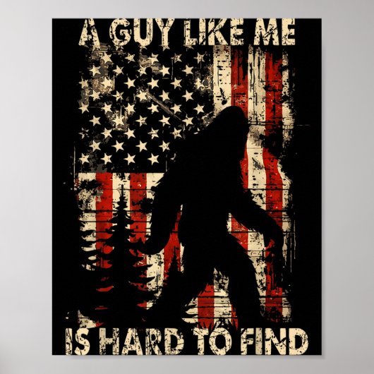 Funny Bigfoot A Guy Like Me Is Hard To Forest Find Poster (Voorkant)