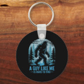 Funny Bigfoot A Guy Like Me Is Hard To Forest Find Sleutelhanger (Voorkant)