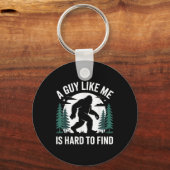 Funny Bigfoot A Guy Like Me Is Hard To Forest Find Sleutelhanger (Voorkant)