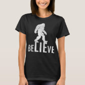 Funny Bigfoot Believe Conspiracy Theory for Non-Be T-shirt (Voorkant)
