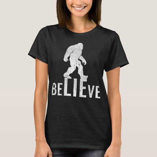 Funny Bigfoot Believe Conspiracy Theory for Non-Be T-shirt (Voorkant)