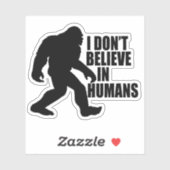 Funny Bigfoot-ik geloof niet in de Humans Sticker (Vel)