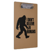 Funny Bigfoot-ik geloof niet in mensen Klembord (Rechts)