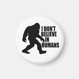 Funny Bigfoot-ik geloof niet in mensen Magneet