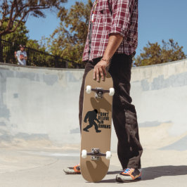 Funny Bigfoot-ik geloof niet in mensen Persoonlijk Skateboard