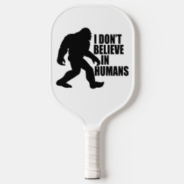 Funny Bigfoot-ik geloof niet in mensen Pickleball Paddle