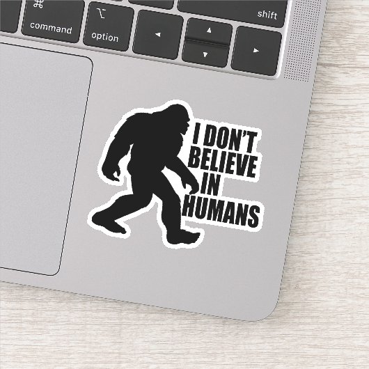 Funny Bigfoot-ik geloof niet in mensen Sticker (Detail)
