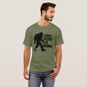 Funny Bigfoot-ik geloof niet in mensen T-shirt (Voorkant volledig)