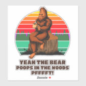 Funny Bigfoot Ja, de Beer Poops in de Bossen Sticker (Vel)