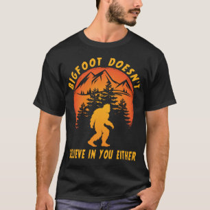 Funny Bigfoot Sasquatch gelooft niet in jou T-shirt