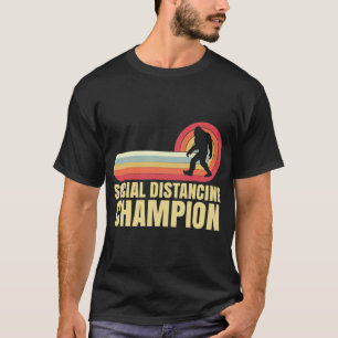 Funny Bigfoot Social Distancing Champion T-shirt