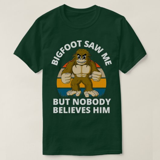Funny Bigfoot zei me, maar niemand gelooft hem... T-shirt (Design voorkant)