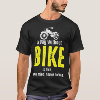 Funny Bike Lover Bike Rider Bike Owner idea T-shirt
