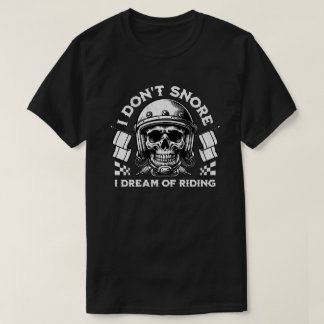 Funny Biker 'I Don't Snore I Dream Of Riding' T-shirt