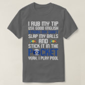 Funny Billiard Cue Ball I Rub my Tip T-shirt (Design voorkant)
