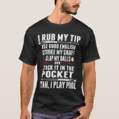Funny Billiard Cue Ball I Rub my Tip T-shirt (Voorkant)
