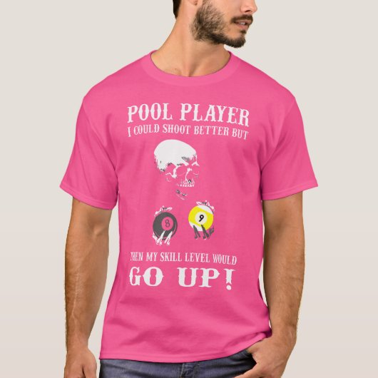 Funny Billiards Pool Player dat ik beter kon uitvi T-shirt (Voorkant)