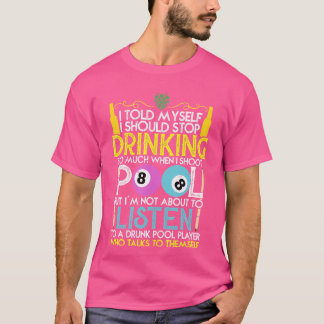Funny Billiards zei dat ik moest stoppen met Drink T-shirt
