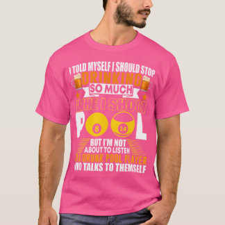 Funny Billiards zei dat ik moest stoppen met Drink T-shirt