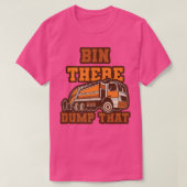 Funny Bin There Dump That Dumpster Garbage Trucks T-shirt (Design voorkant)