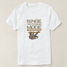 Funny Binge Watching Mode geactiveerd Sloth T-shirt