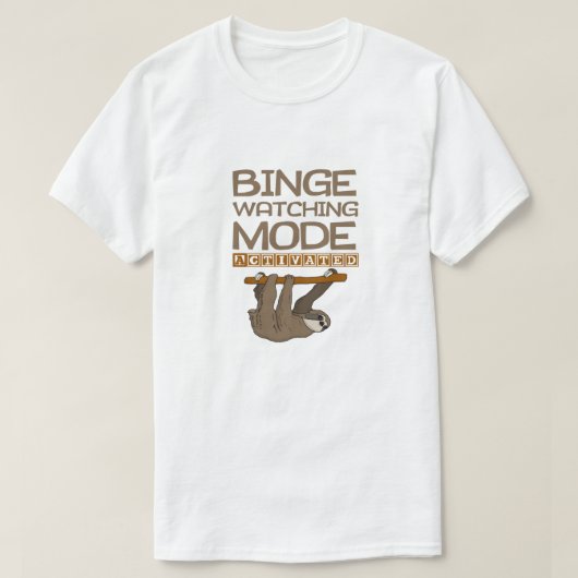 Funny Binge Watching Mode geactiveerd Sloth T-shirt (Design voorkant)