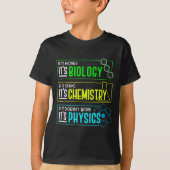 Funny Biology Chemistry Physics Science Nerd T-shirt (Voorkant)