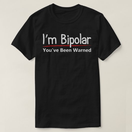 Funny Bipolar Mental Disorder Warning T-shirt (Design voorkant)
