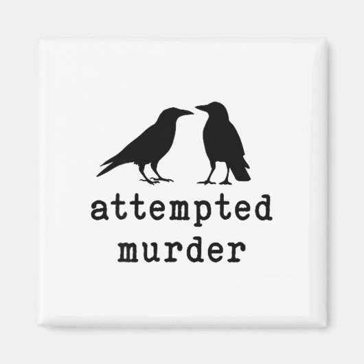 Funny Bird Attempted Murder Crow Tee  Magneet (Voorkant)