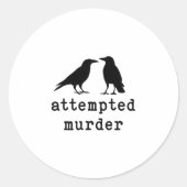 Funny Bird Attempted Murder Crow Tee Ronde Sticker (Voorkant)
