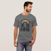 Funny Bird Watching Gift Cool Bird Lovers Watchers T-shirt (Voorkant volledig)