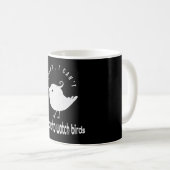Funny Birdwatch Birder Quote Koffiemok (Voorkant rechts)