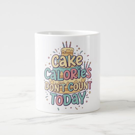 Funny Birthday Cake - Calories Don't Count Today  Grote Koffiekop (Voorkant)