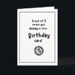 Funny Birthday Card Kaart<br><div class="desc">Funny Birthday Kaart "4 op 5 krijgen geld op hun verjaardagskaart" Inside: je bent de 5e,  Happy Birthday</div>
