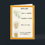 Funny Birthday Cartoon Card: Beer Logic Kaart<br><div class="desc">Deze grappige bierverjaardagskaart (waarschijnlijk vooral voor mannen,  maar ik zou bierdrinkers niet willen beledigen!) legt via een aantal twijfelachtige maar leuke cartoon en handgetekende afbeeldingen uit hoe vrouw gezonder kan zijn dan je denkt... </div>